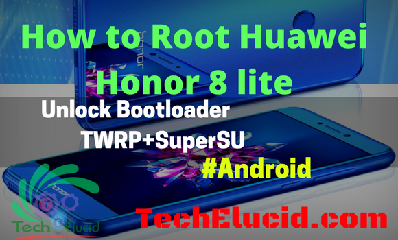 How to Root Huawei Honor 8 lite . install TWRP in Huawei honor 8 lite